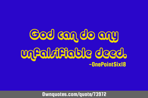 God can do any unfalsifiable