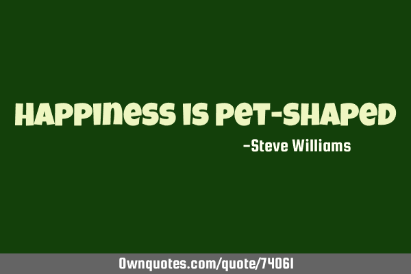 Happiness is pet-