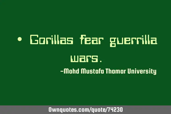 • Gorillas fear guerrilla