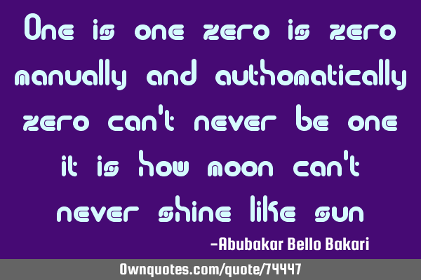 One is one zero is zero manually and authomatically zero can