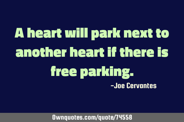 A heart will park next to another heart if there is free