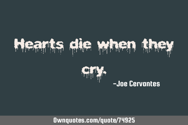 Hearts die when they