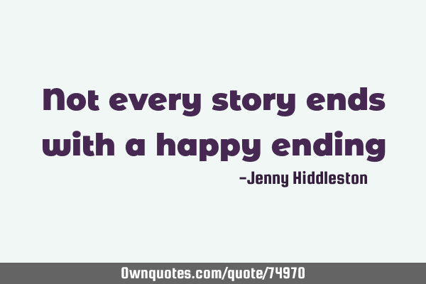 Not every story ends with a happy