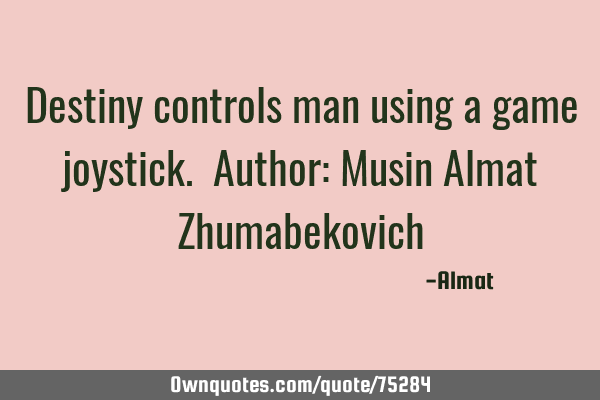 Destiny controls man using a game joystick. Author: Musin Almat Z