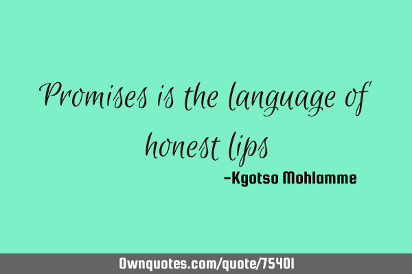Promises is the language of honest