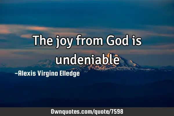 The joy from God is