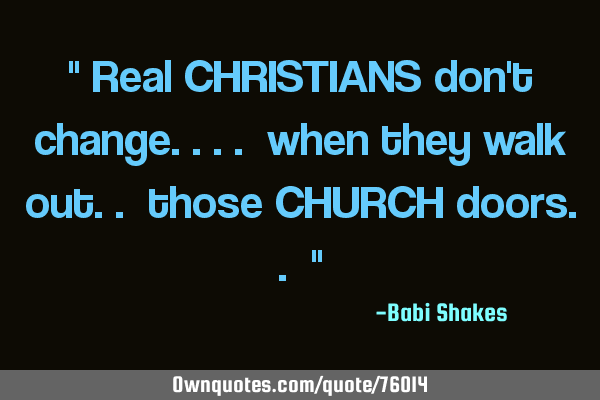 " Real CHRISTIANS don