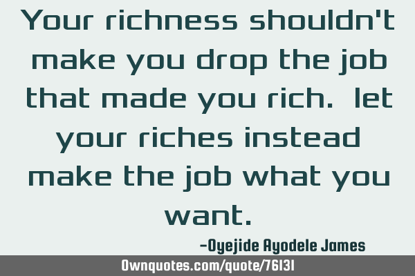 Your richness shouldn