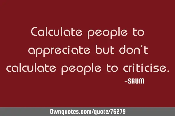 Calculate people to appreciate but don