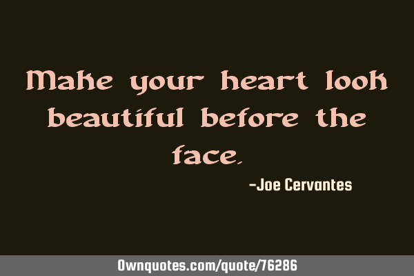 Make your heart look beautiful before the
