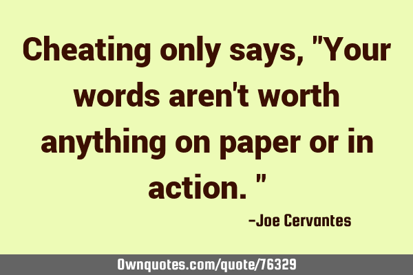 Cheating only says, "Your words aren
