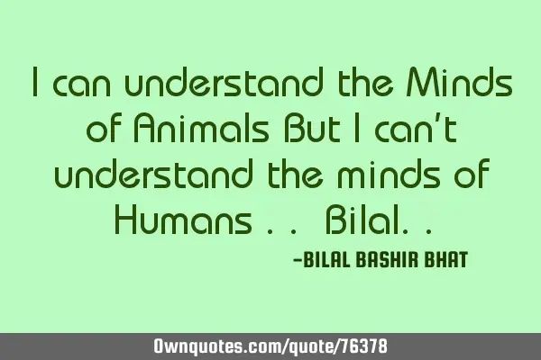 I can understand the Minds of Animals But I can