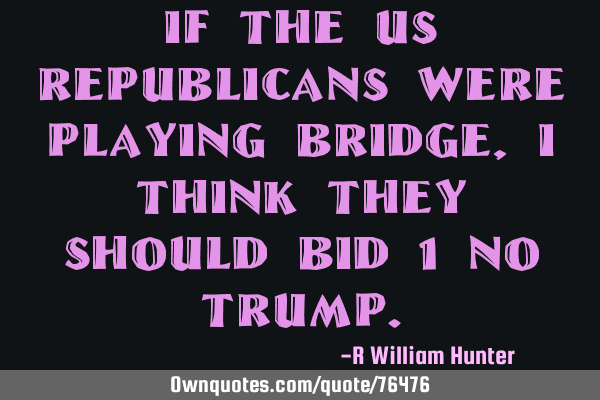 If the US republicans were playing bridge, I think they should bid 1 no