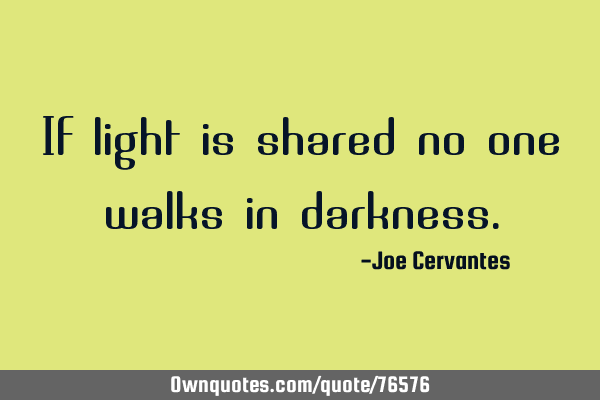 If light is shared no one walks in