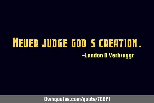 Never judge god