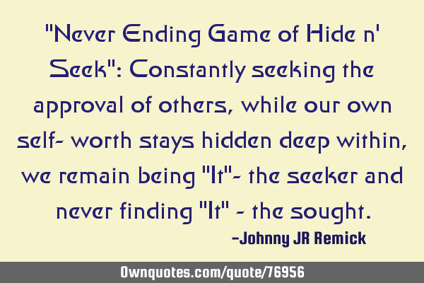 "Never Ending Game of Hide n