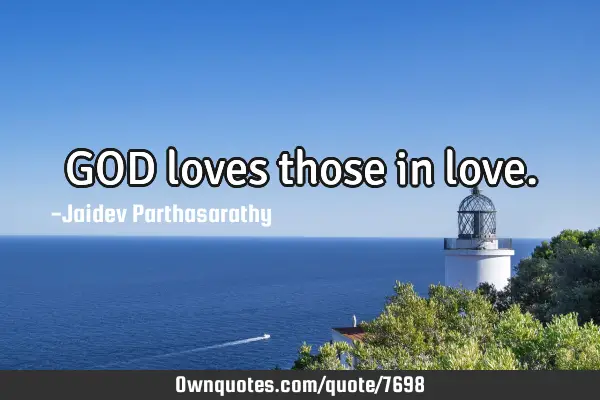 GOD loves those in