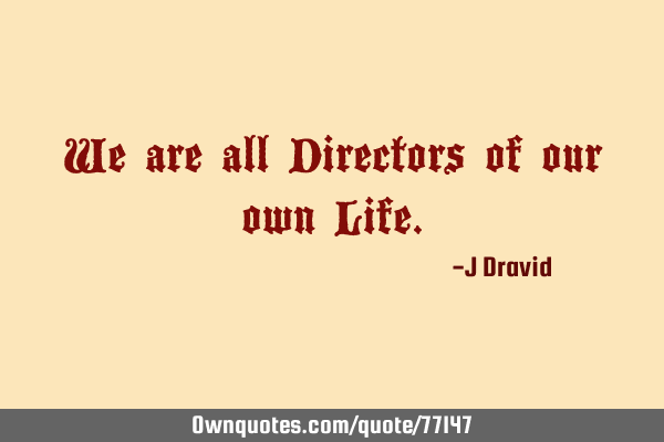 We are all Directors of our own L
