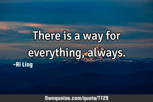 There is a way for everything,