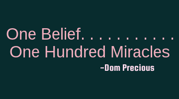 One Belief...........One Hundred Miracles