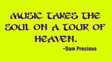 Music takes the soul on a tour of Heaven.