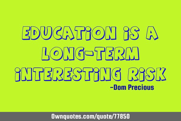 Education is a long-term interesting R