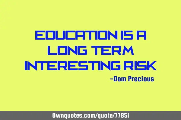 Education is a long-term interesting R