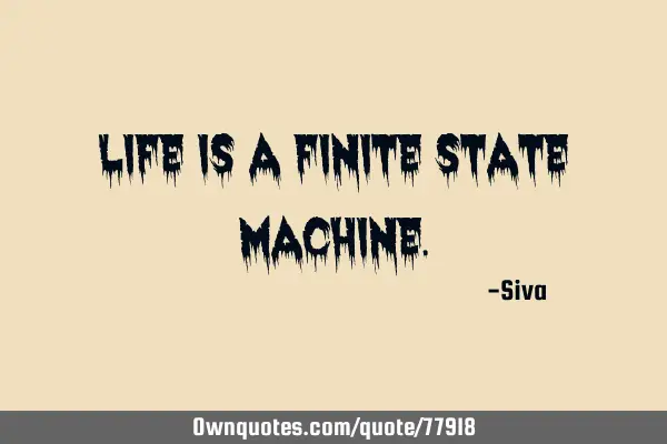 Life is a finite state