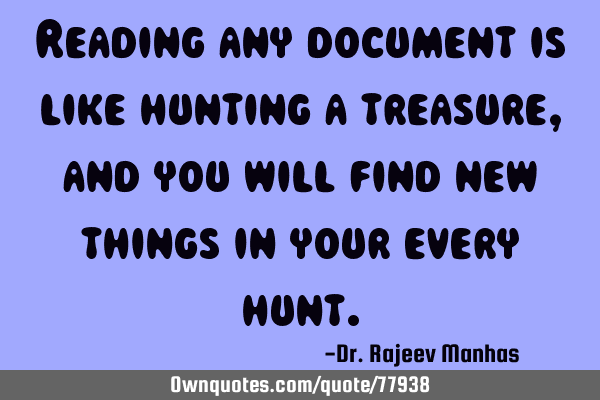 Reading any document is like hunting a treasure, and you will find new things in your every