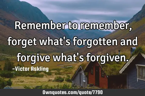 Remember to remember, forget what