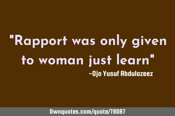 "Rapport was only given to woman just learn"