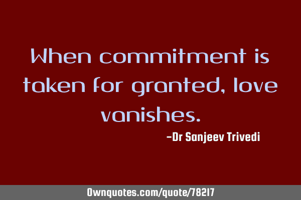 When commitment is taken for granted, love