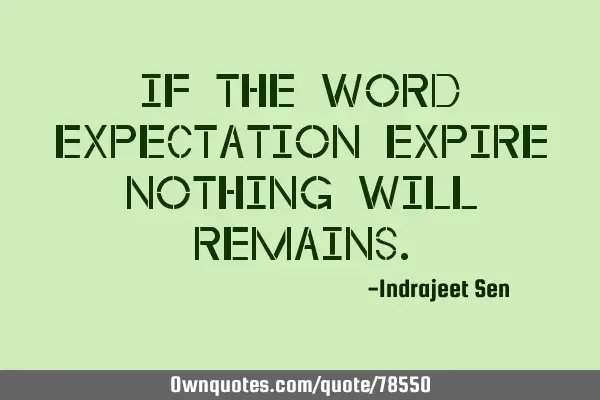 If the word expectation expire nothing will