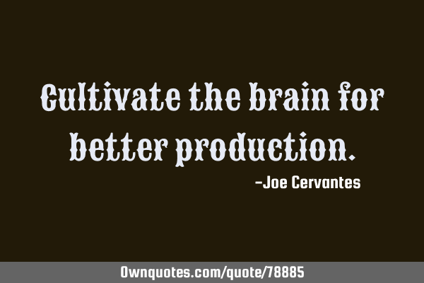 Cultivate the brain for better