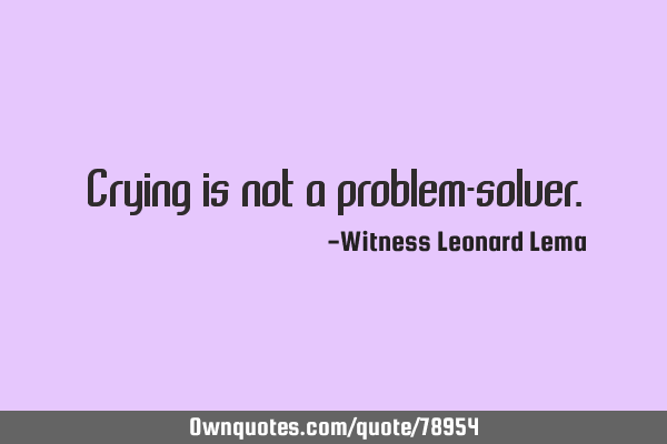 Crying is not a problem-