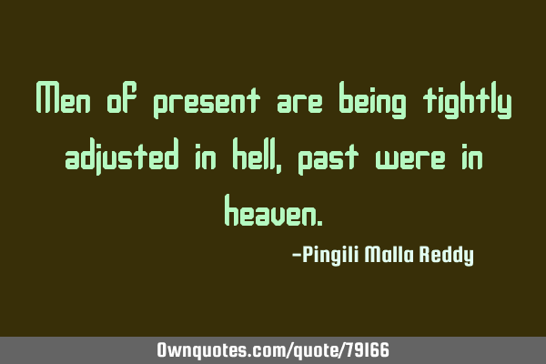 Men of present are being tightly adjusted in hell, past were in