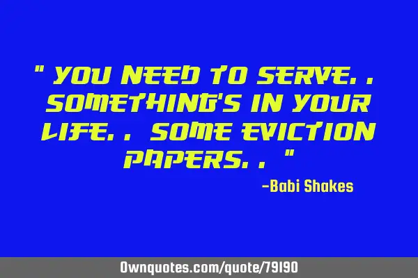 " You need to serve.. SOMETHING