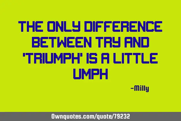 The only difference between try and 