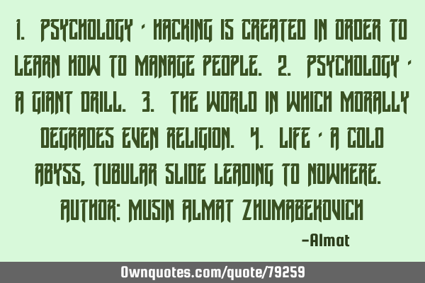 1. Psychology - hacking is created in order to learn how to manage people. 2. Psychology - a giant