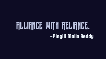 Alliance with Reliance.