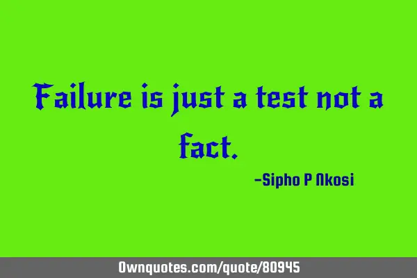 Failure is just a test not a