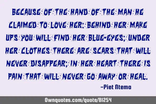 Because of the HAND of the man he claimed to love her: Behind her make ups you will find her blue-