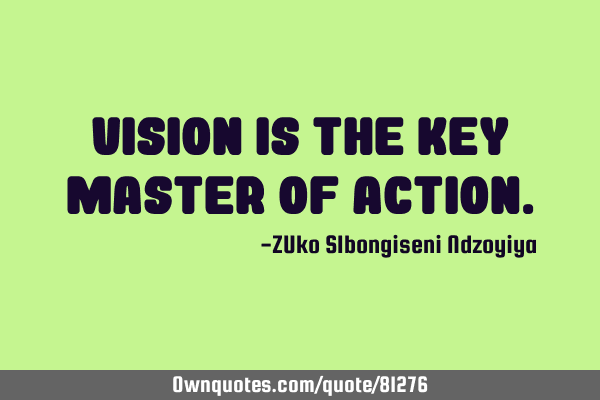 Vision is the key master of
