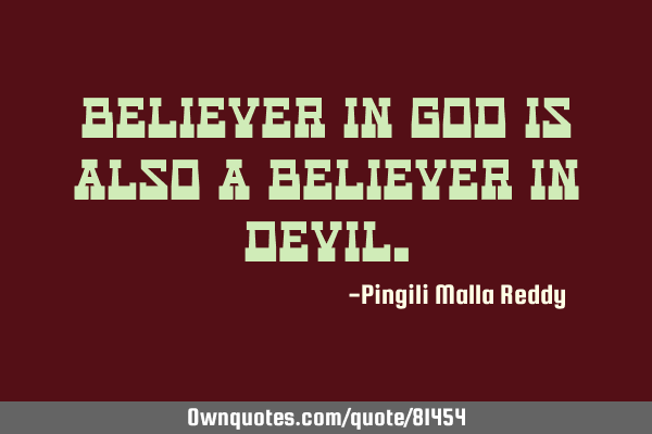 Believer in God is also a believer in