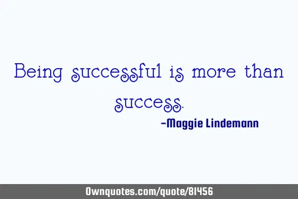 Being successful is more than