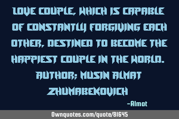 Love couple, which is capable of constantly forgiving each other, destined to become the happiest