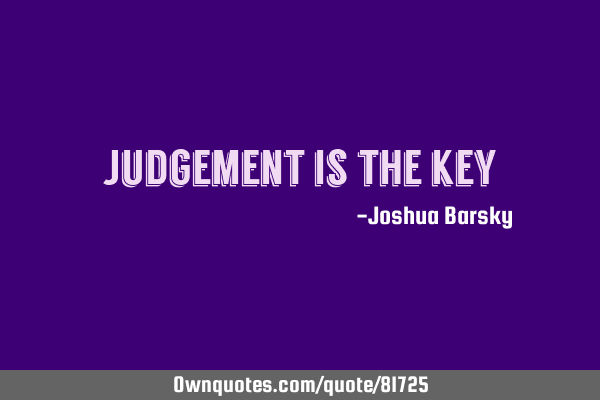 Judgement is the