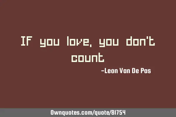 If you love, you don
