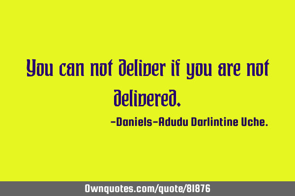 You can not deliver if you are not