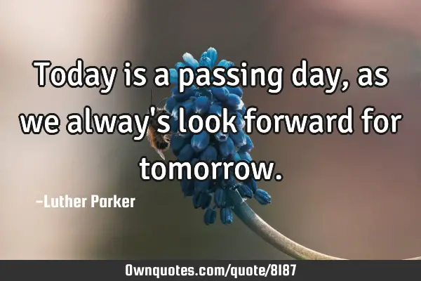 Today is a passing day, as we alway
